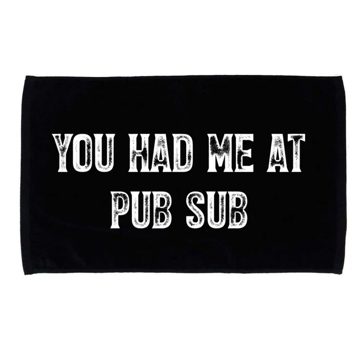 You Had Me At Pub Sub Deli Sub Lover Sandwich Microfiber Hand Towel