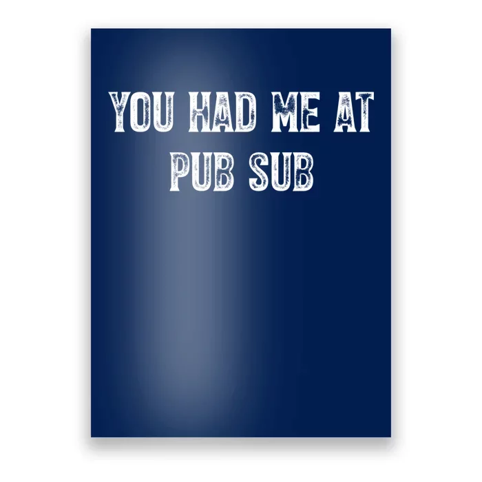 You Had Me At Pub Sub Deli Sub Lover Sandwich Poster