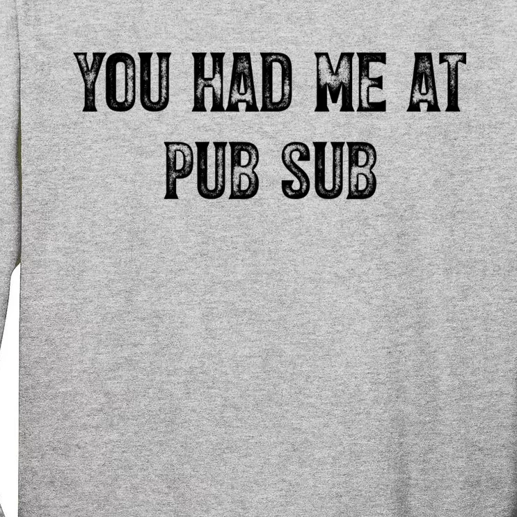 You Had Me At Pub Sub Deli Sub Lover Sandwich Tall Long Sleeve T-Shirt