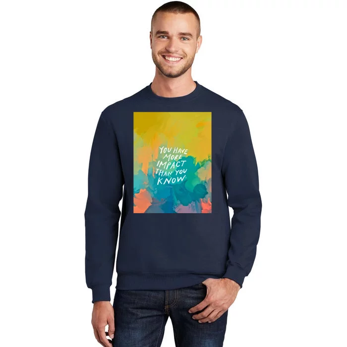 You Have More Impact Than You Know Neon Abstract Colorful Art And Motivational Sweatshirt