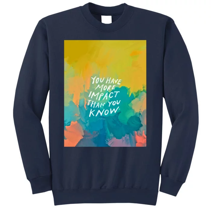 You Have More Impact Than You Know Neon Abstract Colorful Art And Motivational Sweatshirt