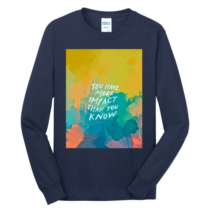 You Have More Impact Than You Know Neon Abstract Colorful Art And Motivational Tall Long Sleeve T-Shirt