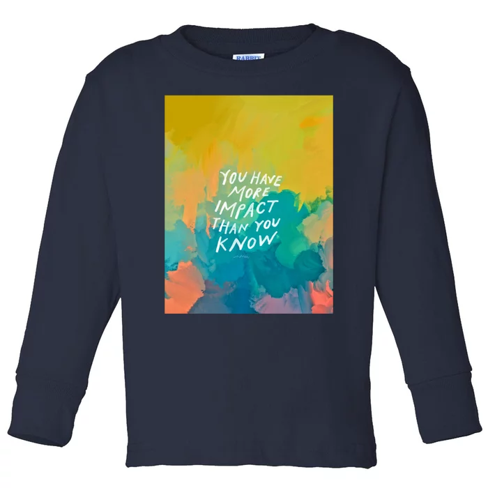 You Have More Impact Than You Know Neon Abstract Colorful Art And Motivational Toddler Long Sleeve Shirt