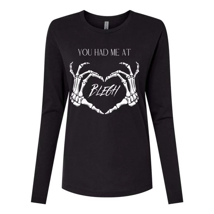 You Had Me At Blegh Womens Cotton Relaxed Long Sleeve T-Shirt