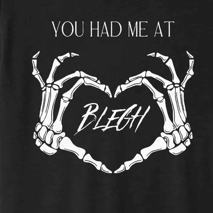 You Had Me At Blegh ChromaSoft Performance T-Shirt