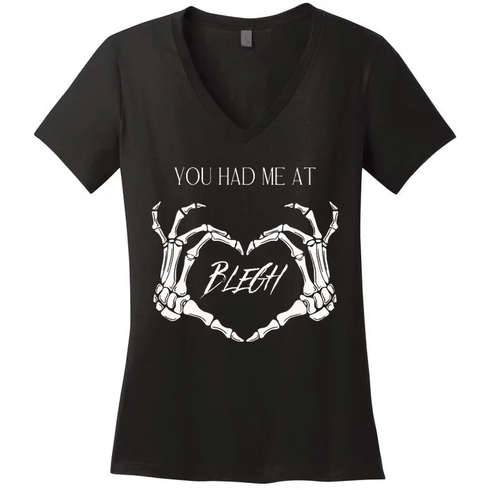 You Had Me At Blegh Women's V-Neck T-Shirt