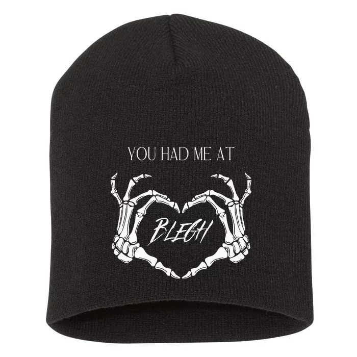 You Had Me At Blegh Short Acrylic Beanie