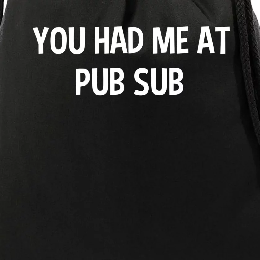 You Had Me At Pub Sub Deli Sub Lover Sandwich Drawstring Bag