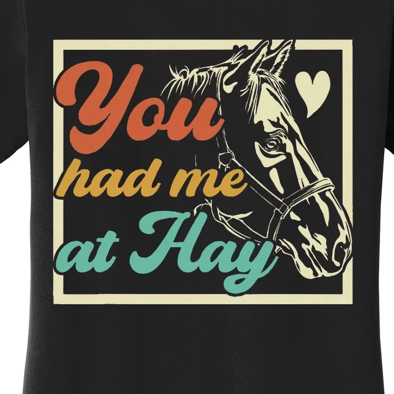 You Had Me At Hay Horse Pony Equestrian Horseback Riding Women's T-Shirt