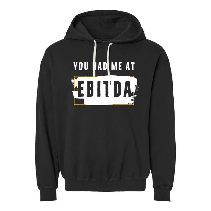 You Had Me At EBITDA Accountant Pun Funny Accounting Gift Garment-Dyed Fleece Hoodie