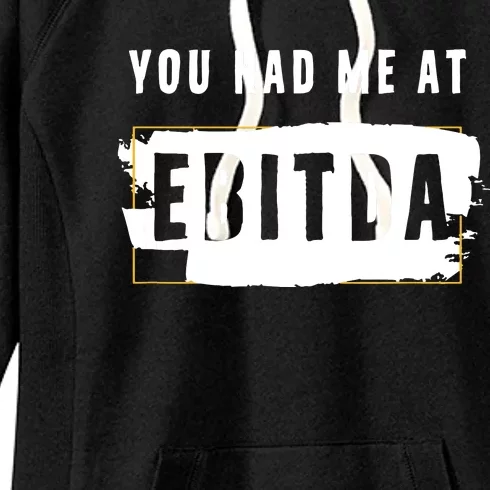 You Had Me At EBITDA Accountant Pun Funny Accounting Gift Women's Fleece Hoodie