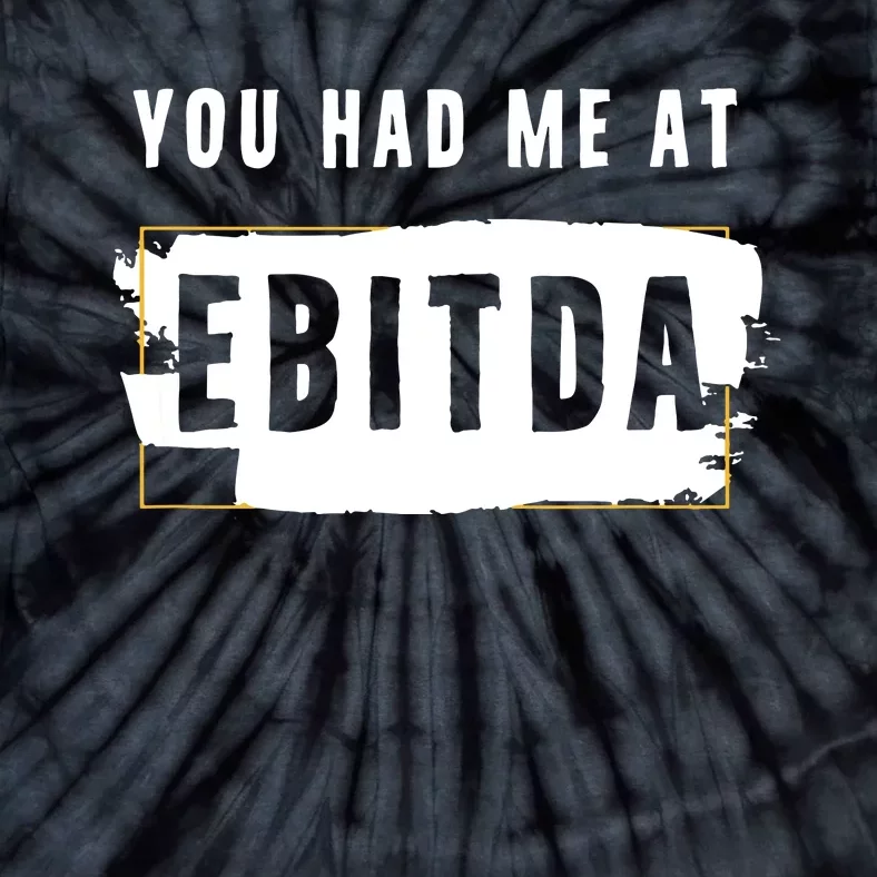 You Had Me At EBITDA Accountant Pun Funny Accounting Gift Tie-Dye T-Shirt