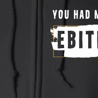 You Had Me At EBITDA Accountant Pun Funny Accounting Gift Full Zip Hoodie