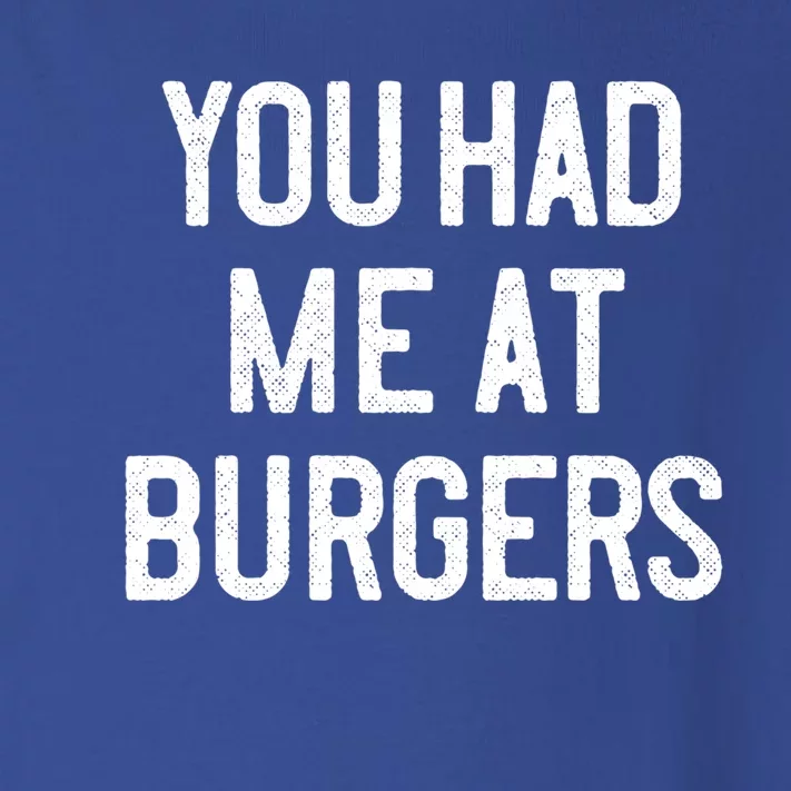 You Had Me At Burgers Funny Quote Saying Humor Joke Gag Text Gift Toddler Long Sleeve Shirt