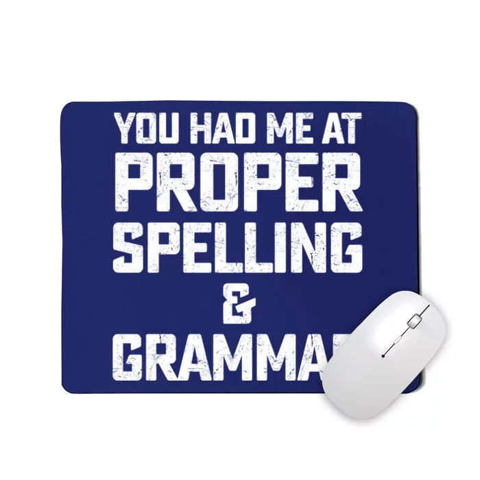 You Had Me At Proper Spelling And Grammar Mousepad