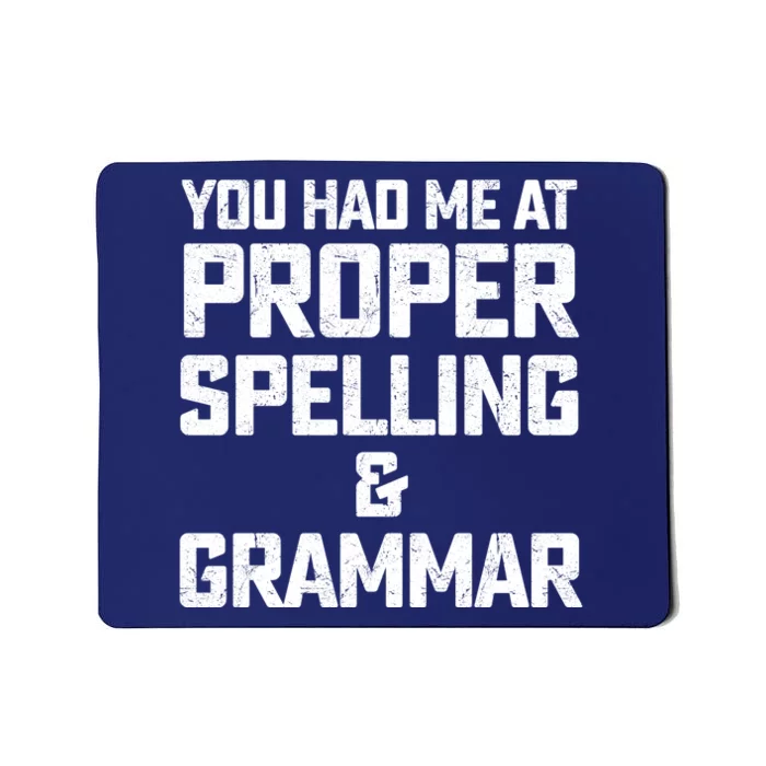 You Had Me At Proper Spelling And Grammar Mousepad