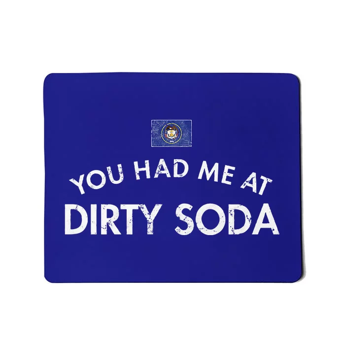 You Had Me At Dirty Soda Distressed Mousepad