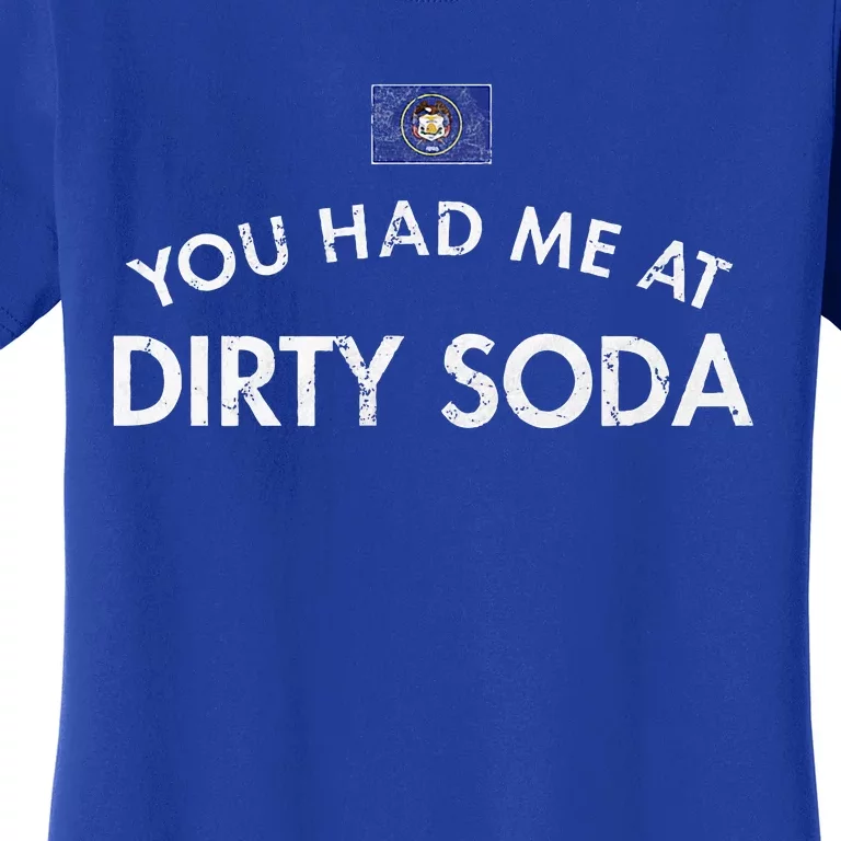 You Had Me At Dirty Soda Distressed Women's T-Shirt