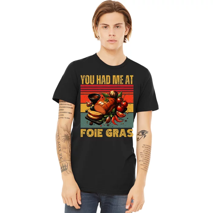 You Had Me At Foie Gras French Retro Gourmet Foodie Humor Premium T-Shirt