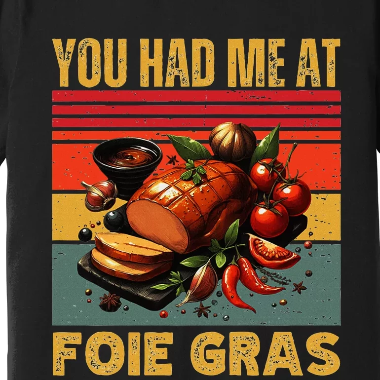 You Had Me At Foie Gras French Retro Gourmet Foodie Humor Premium T-Shirt