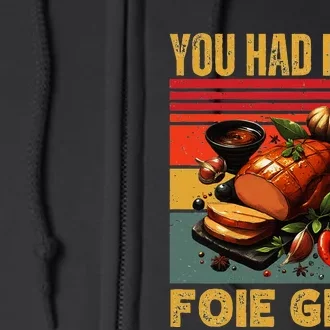 You Had Me At Foie Gras French Retro Gourmet Foodie Humor Full Zip Hoodie