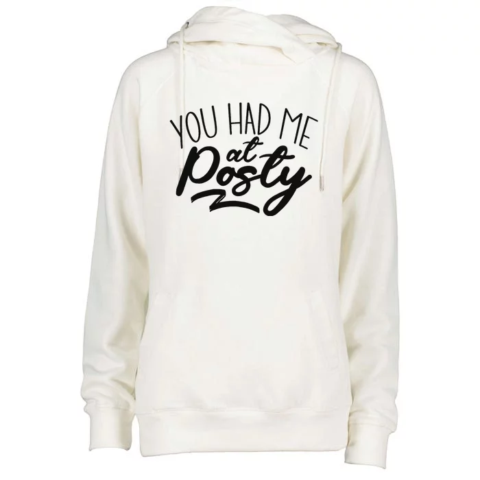 You Had Me At Posty Womens Funnel Neck Pullover Hood