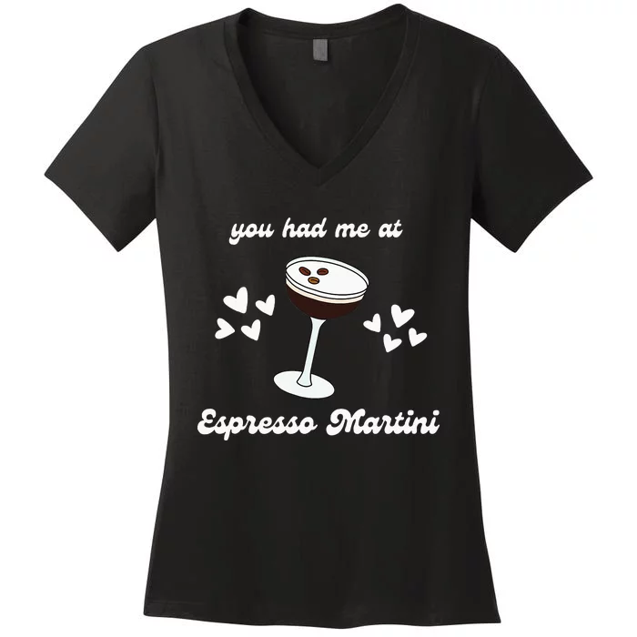 You Had Me At Espresso Martini Booze Coffee Bartender Women's V-Neck T-Shirt