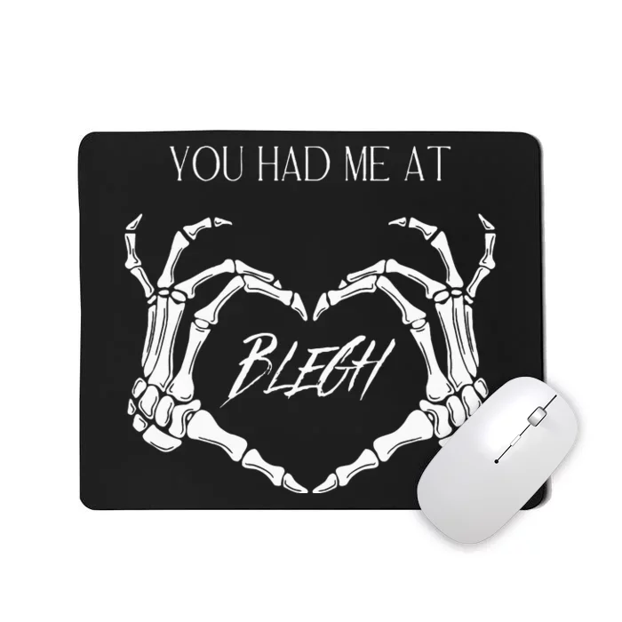 You Had Me At Blegh Mousepad