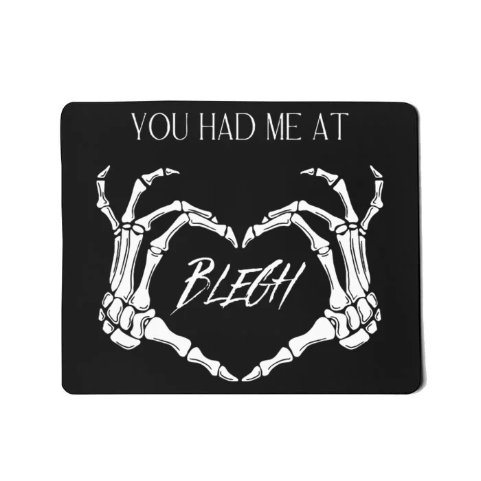 You Had Me At Blegh Mousepad