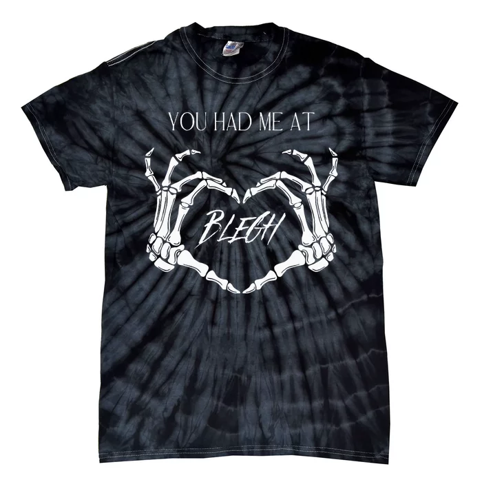 You Had Me At Blegh Tie-Dye T-Shirt