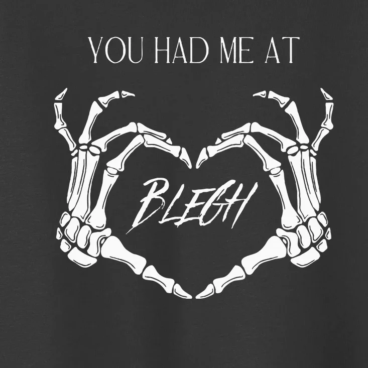 You Had Me At Blegh Toddler T-Shirt