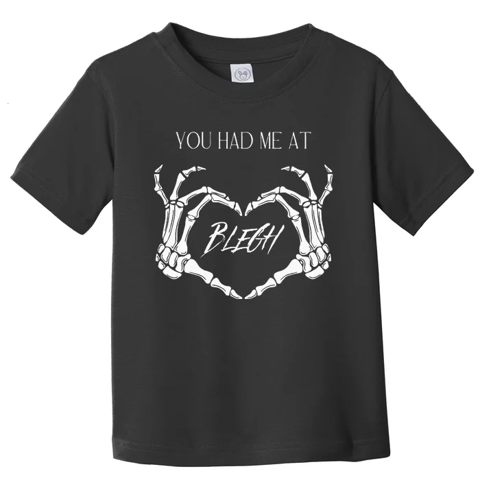 You Had Me At Blegh Toddler T-Shirt