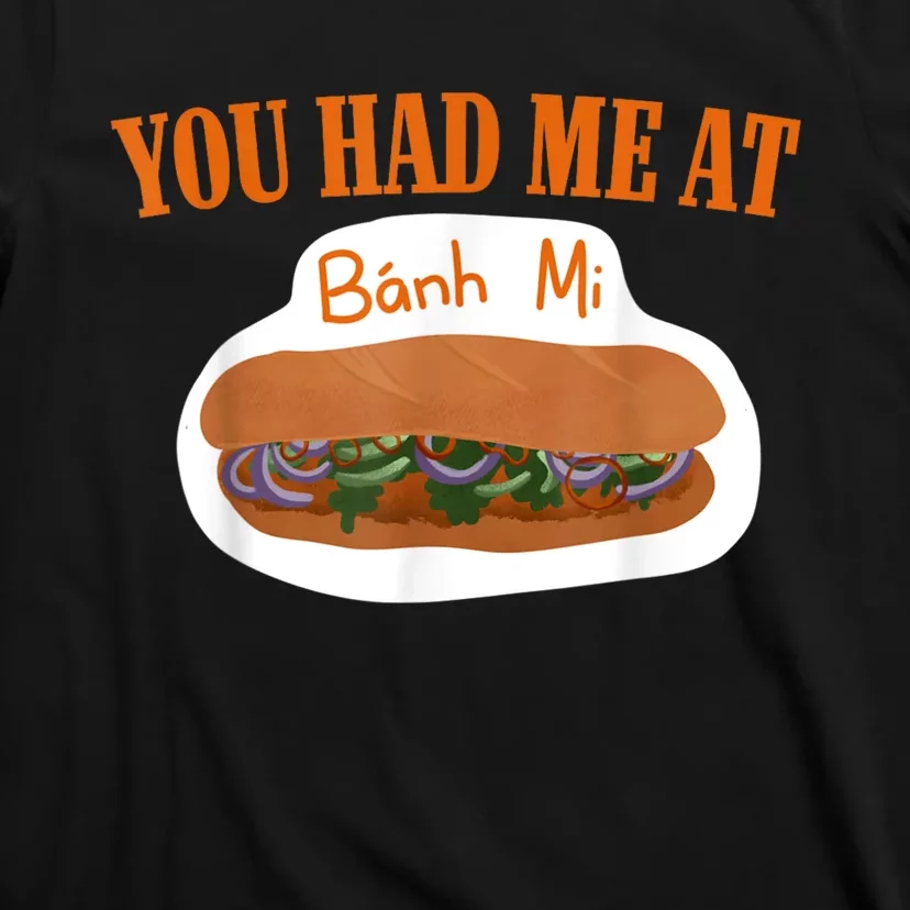 You Had Me At Banh Mi T-Shirt