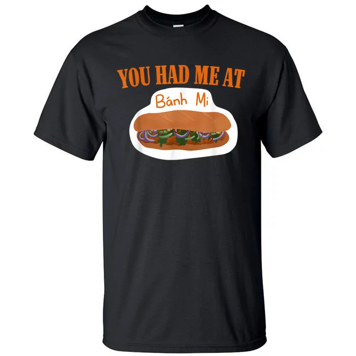 You Had Me At Banh Mi Tall T-Shirt