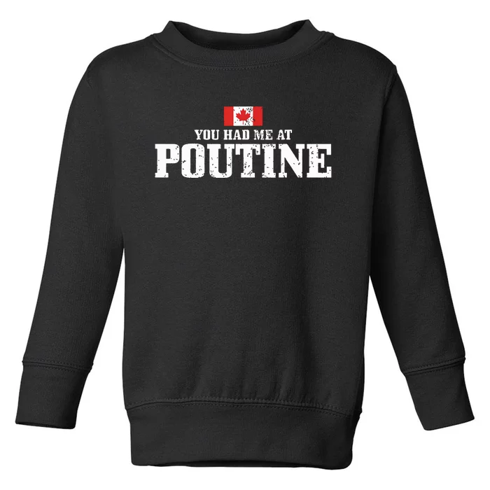 You Had Me At Poutine Canada Canadian Flag Funny Toddler Sweatshirt