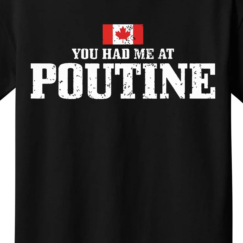 You Had Me At Poutine Canada Canadian Flag Funny Kids T-Shirt