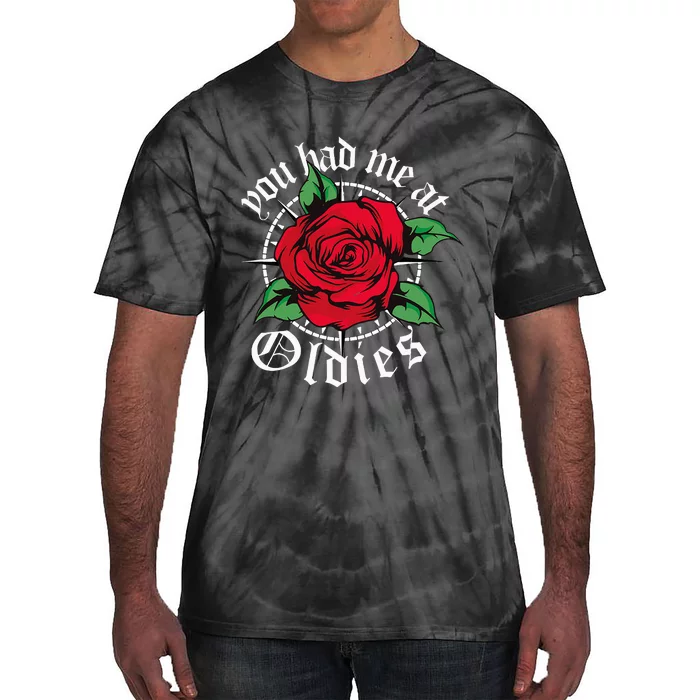 You Had Me At Oldies Red Roses Oldies Tie-Dye T-Shirt