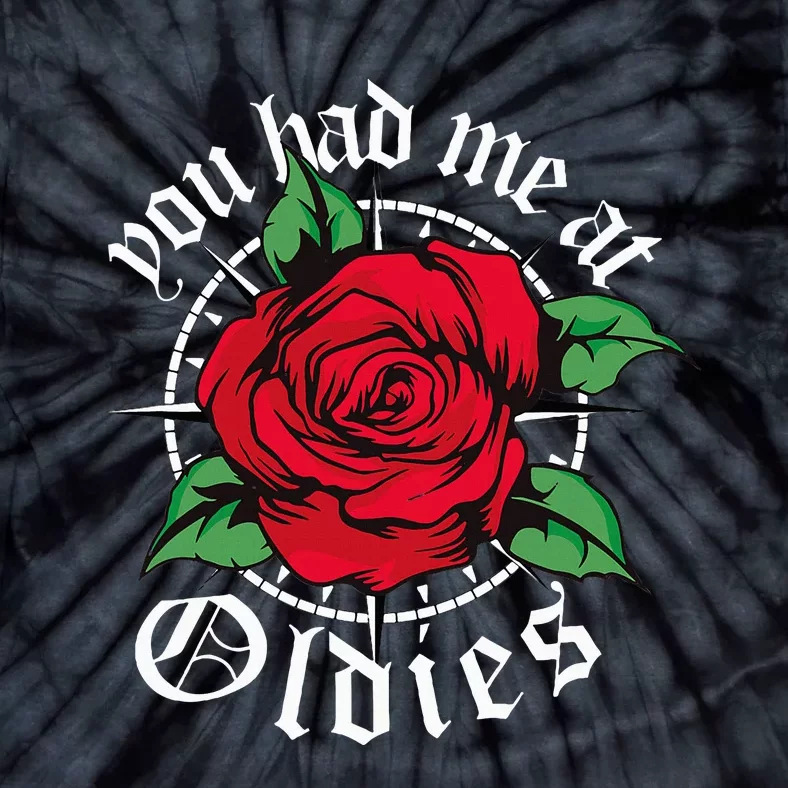 You Had Me At Oldies Red Roses Oldies Tie-Dye T-Shirt