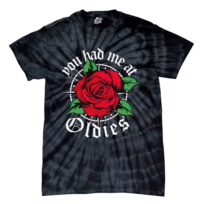 You Had Me At Oldies Red Roses Oldies Tie-Dye T-Shirt