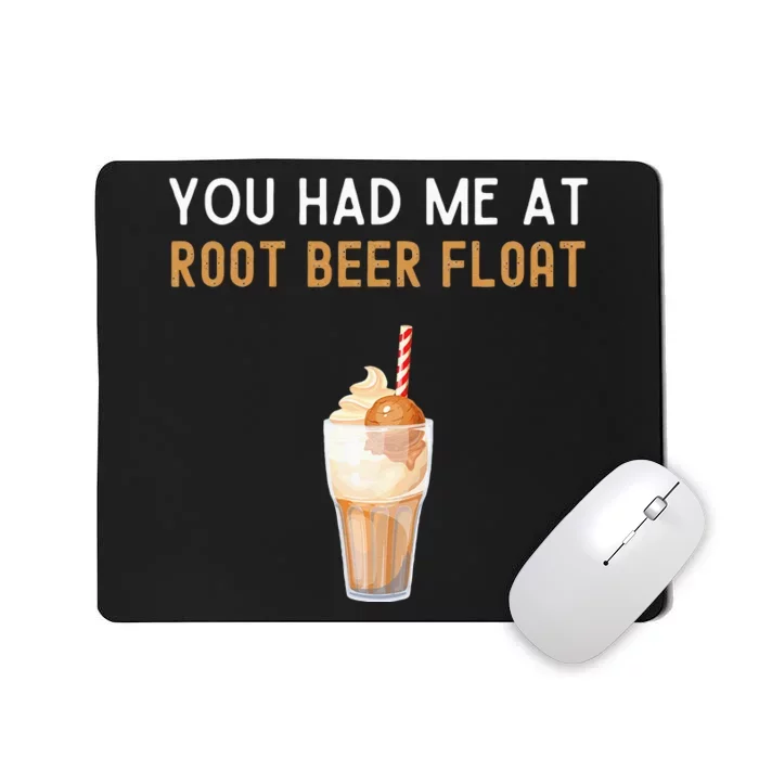 You Had Me At Root Beer Float Funny Root Beer Float Mousepad