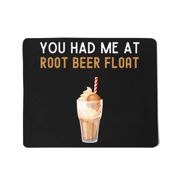 You Had Me At Root Beer Float Funny Root Beer Float Mousepad