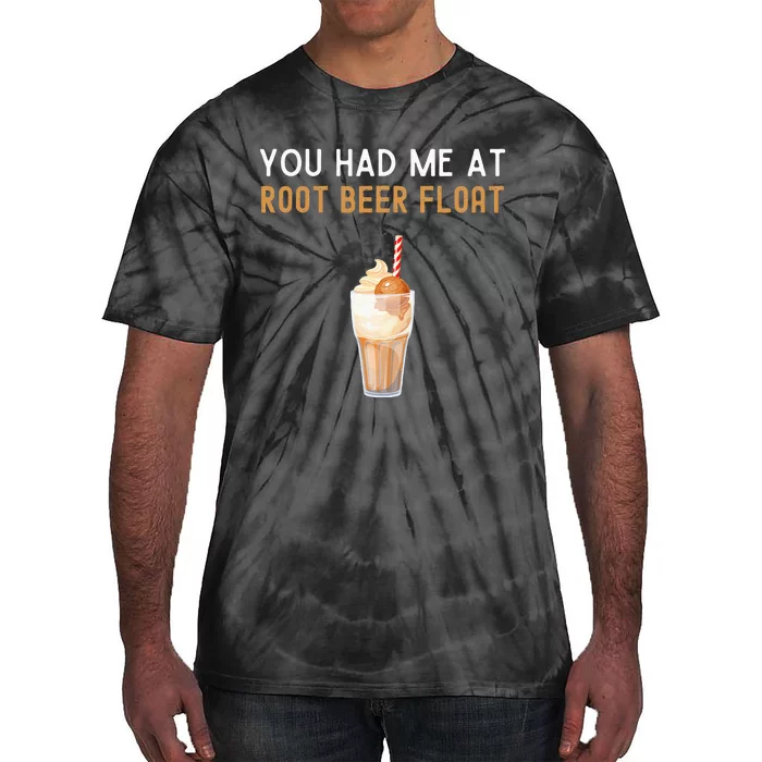 You Had Me At Root Beer Float Funny Root Beer Float Tie-Dye T-Shirt