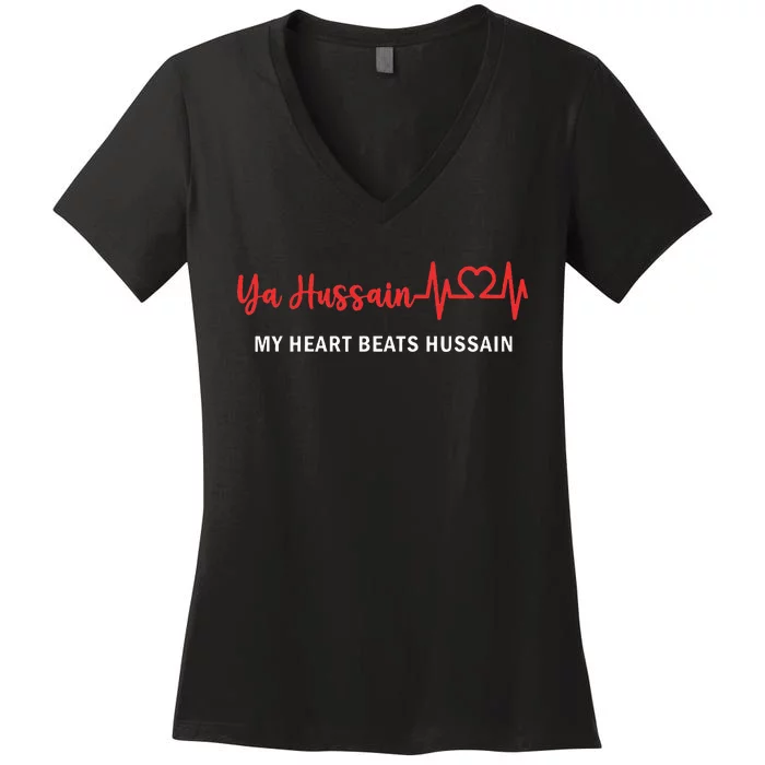 Ya Hussain My Heart Beats Hussain Muharram Ashura Day Women's V-Neck T-Shirt