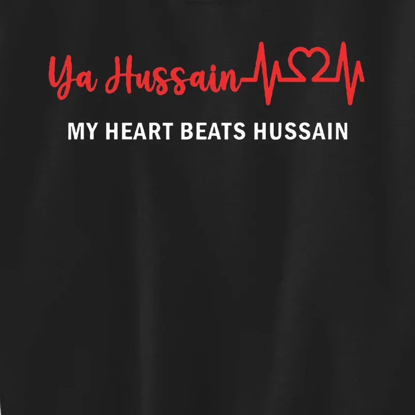 Ya Hussain My Heart Beats Hussain Muharram Ashura Day Kids Sweatshirt