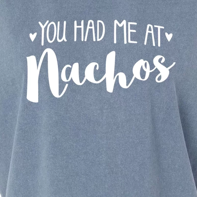 You Had Me At Nachos Cool Gift Foodie Lover Taco Valentines Day Cute Gift Garment-Dyed Women's Muscle Tee