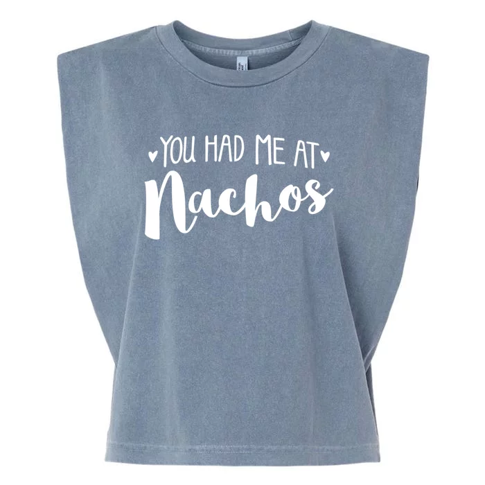 You Had Me At Nachos Cool Gift Foodie Lover Taco Valentines Day Cute Gift Garment-Dyed Women's Muscle Tee