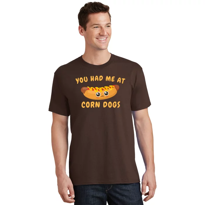 You Had Me At Corn Dogs T-Shirt