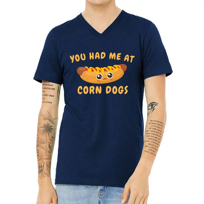 You Had Me At Corn Dogs V-Neck T-Shirt