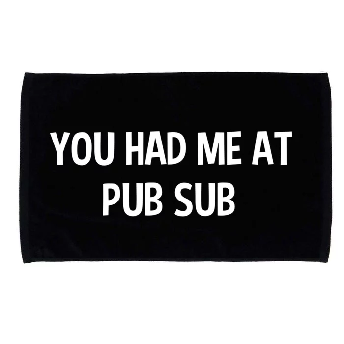 You Had Me At Pub Sub Deli Sub Lover Sandwich Microfiber Hand Towel