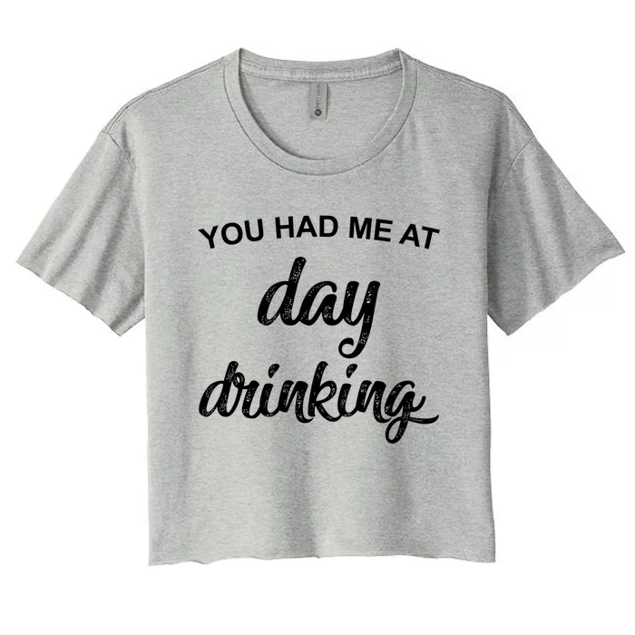 You Had Me At Day Ing Cool Gift Women's Crop Top Tee